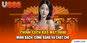 Chính sách bảo mật U888 - Minh bạch, công bằng và chặt chẽ